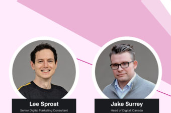 Lee Sproat, Senior Digital Marketing Consultant and Jake Surry, Head of Digital, Canada.